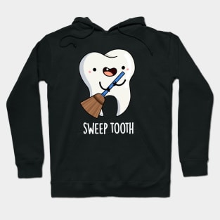 Sweep Tooth Cute Dental Pun Hoodie